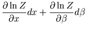 $\displaystyle \frac{\partial \ln Z}{\partial x}dx +
\frac{\partial \ln Z}{\partial\beta}d\beta$