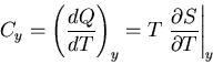 \begin{displaymath}
C_y=\left(\frac{dQ}{dT}\right)_{y}=T\left.\frac{\partial S}{\partial T}
\right\vert _y
\end{displaymath}