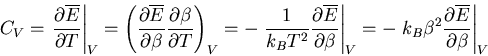 \begin{displaymath}
C_V=\left.\frac{\partial \overline{E}}{\partial T}\right\ver...
...beta^2\frac{\partial\overline{E}}{\partial\beta}\right\vert _V
\end{displaymath}