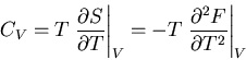 \begin{displaymath}
C_V=T\left.\frac{\partial S}{\partial T}\right\vert _V=-T\left.
\frac{\partial^2 F}{\partial T^2}\right\vert _V
\end{displaymath}