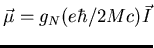 $\vec{\mu}=g_N(e\hbar/2Mc)\vec{I}$