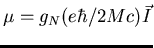 $\mu=g_N(e\hbar/2Mc)\vec{I}$