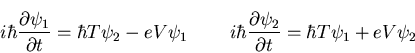 \begin{displaymath}i\hbar\frac{\partial\psi_1}{\partial t}=\hbar T\psi_2-eV\psi_...
...i\hbar\frac{\partial\psi_2}{\partial t}=\hbar T\psi_1+eV\psi_2
\end{displaymath}