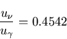 \begin{displaymath}\frac{u_{\nu}}{u_{\gamma}}=0.4542
\end{displaymath}