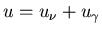 $u=u_{\nu}+u_{\gamma}$