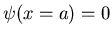 $\psi(x=a)=0$