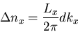 \begin{displaymath}\Delta n_{x}=\frac{L_{x}}{2\pi}dk_{x}
\end{displaymath}