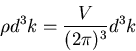 \begin{displaymath}\rho d^{3}k=\frac{V}{(2\pi)^{3}}d^{3}k
\end{displaymath}