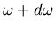 $\omega+d\omega$