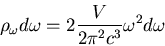 \begin{displaymath}\rho_{\omega}d\omega=2\frac{V}{2\pi^{2}c^{3}}\omega^{2}d\omega
\end{displaymath}