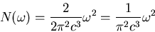 \begin{displaymath}N(\omega)=\frac{2}{2\pi^{2}c^{3}}\omega^{2}=\frac{1}{\pi^{2}c^{3}}\omega^{2}
\end{displaymath}