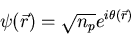 \begin{displaymath}\psi(\vec{r})=\sqrt{n_p}e^{i\theta(\vec{r})}
\end{displaymath}