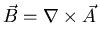 $\vec{B}=\nabla\times \vec{A}$