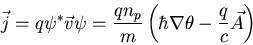 \begin{displaymath}\vec{j}=q\psi^{*}\vec{v}\psi=\frac{qn_p}{m}\left(\hbar\nabla\theta-
\frac{q}{c}\vec{A}\right)
\end{displaymath}