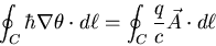 \begin{displaymath}\oint_C\hbar\nabla\theta\cdot d\ell=\oint_C\frac{q}{c}\vec{A}\cdot d\ell
\end{displaymath}
