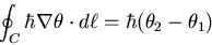\begin{displaymath}\oint_C\hbar\nabla\theta\cdot d\ell=\hbar(\theta_2-\theta_1)
\end{displaymath}