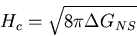 \begin{displaymath}H_{c}=\sqrt{8\pi\Delta G_{NS}}
\end{displaymath}