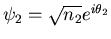 $\psi_2=\sqrt{n_2}e^{i\theta_2}$