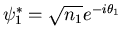 $\psi^*_1=\sqrt{n_1}e^{-i\theta_1}$