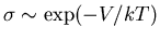 $\sigma\sim\exp(-V/kT)$