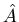 $\hat{A}$