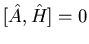 $[\hat{A},\hat{H}]=0$