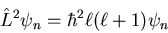 \begin{displaymath}\hat{L}^{2}\psi_{n}=\hbar^{2}\ell(\ell+1)\psi_{n}
\end{displaymath}