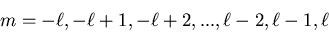 \begin{displaymath}m=-\ell,-\ell+1, -\ell+2,..., \ell-2,\ell-1,\ell
\end{displaymath}