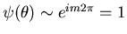 $\psi(\theta)\sim e^{im2\pi}=1$
