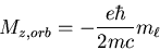 \begin{displaymath}M_{z,orb}=-\frac{e\hbar}{2mc}m_{\ell}
\end{displaymath}