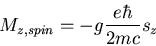 \begin{displaymath}M_{z,spin}=-g\frac{e\hbar}{2mc}s_{z}
\end{displaymath}