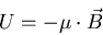\begin{displaymath}U=-\mu\cdot\vec{B}
\end{displaymath}