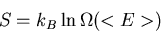 \begin{displaymath}S=k_B\ln \Omega(<E>)
\end{displaymath}