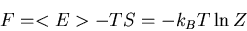 \begin{displaymath}F=<E>-TS=-k_BT\ln Z
\end{displaymath}