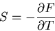 \begin{displaymath}S=-\frac{\partial F}{\partial T}
\end{displaymath}