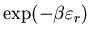$\exp(-\beta\varepsilon_{r})$