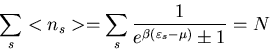 \begin{displaymath}\sum_{s}<n_{s}>=\sum_{s}\frac{1}{e^{\beta(\varepsilon_{s}-\mu)}\pm 1}=N
\end{displaymath}