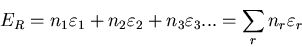 \begin{displaymath}E_{R}=n_{1}\varepsilon_{1}+n_{2}\varepsilon_{2}+n_{3}\varepsilon_{3}...
=\sum_{r}n_{r}\varepsilon_{r}
\end{displaymath}