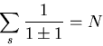 \begin{displaymath}\sum_{s}\frac{1}{1\pm 1}=N
\end{displaymath}