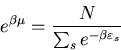 \begin{displaymath}e^{\beta\mu}=\frac{N}{\sum_{s}e^{-\beta\varepsilon_{s}}}
\end{displaymath}