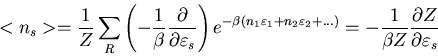 \begin{displaymath}<n_{s}>=\frac{1}Z\sum_{R}\left(-\frac{1}{\beta}\frac{\partial...
...
=-\frac{1}{\beta Z}\frac{\partial Z}{\partial\varepsilon_{s}}
\end{displaymath}