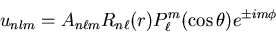 \begin{displaymath}u_{nlm}=A_{n\ell m}R_{n\ell}(r)P^{m}_{\ell}(\cos \theta)e^{\pm im\phi}
\end{displaymath}