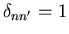 $\delta_{n n^{\prime}}=1$