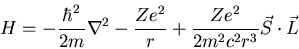 \begin{displaymath}H=-\frac{\hbar^2}{2m}\nabla^2 - \frac{Ze^2}{r}+\frac{Ze^2}{2m^2c^2r^3}
\vec{S}\cdot\vec{L}
\end{displaymath}