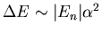 $\Delta E\sim \vert E_{n}\vert\alpha^2$