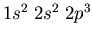 $1s^2\;2s^2\;2p^3$