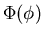 $\Phi(\phi)$