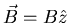 $\vec{B}=B\hat{z}$