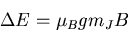 \begin{displaymath}\Delta E=\mu_Bgm_JB
\end{displaymath}