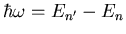 $\hbar\omega=E_{n^{\prime}}-E_n$